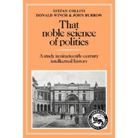 That Noble Science of Politics: A Study in Nineteenth-Century Intellectual History - Paperback