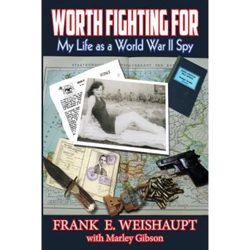 Worth Fighting For: My Life as a World War II Spy - Paperback