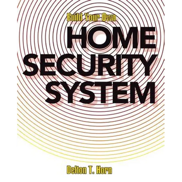 Build Your Own Home Security System - Paperback
