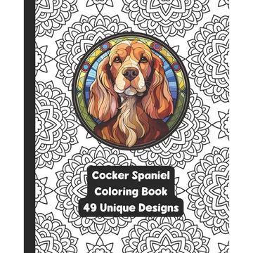 Cocker Spaniel - Dog - Adult Coloring Book - 49 Unique Designs - Paperback