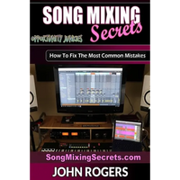 Song Mixing Secrets: How To Fix The Most Common Mistakes - Paperback