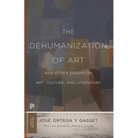 The Dehumanization of Art and Other Essays on Art, Culture, and Literature - Paperback