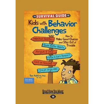 The Survival Guide for Kids with Behavior Challenges: How to Make Good Choices and Stay Out of Trouble (Revised & Updated Edition) (Large Print 16pt) - Paperback