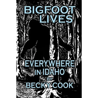 Bigfoot Lives Everywhere in Idaho - Paperback