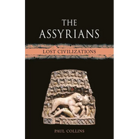 The Assyrians: Lost Civilizations - Hardcover