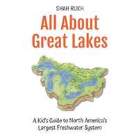 All About Great Lakes: A Kid's Guide to North America's Largest Freshwater System - Paperback
