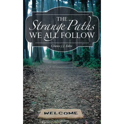 The Strange Paths We All Follow