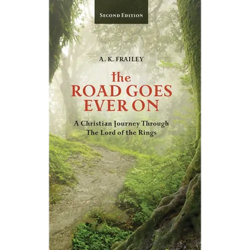 The Road Goes Ever On: A Christian Journey Through The Lord of the Rings - Hardcover