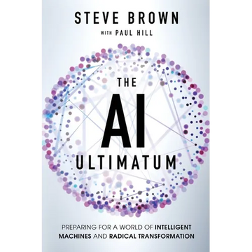 The AI Ultimatum: Preparing for a World of Intelligent Machines and Radical Transformation - Paperback