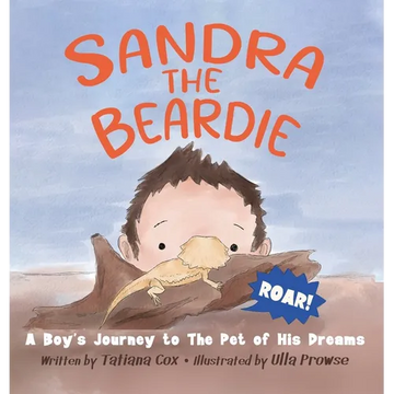 Sandra the Beardie: A Boy's Journey to the Pet of His Dreams - Hardcover