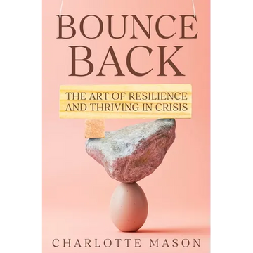 Bounce Back: The Art of Resilience and Thriving in Crisis - Paperback