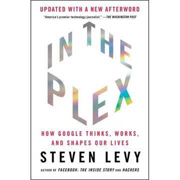 In the Plex: How Google Thinks, Works, and Shapes Our Lives - Paperback