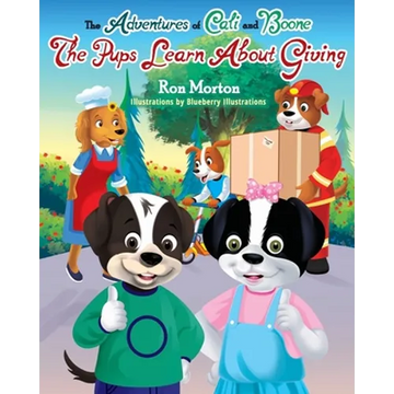 The Adventures of Cali & Boone: The Pups Learn about Giving - Paperback