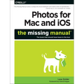 Photos for Mac and Ios: The Missing Manual