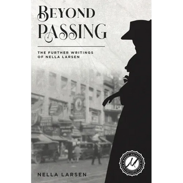 Beyond Passing: The Further Writings of Nella Larsen - Paperback