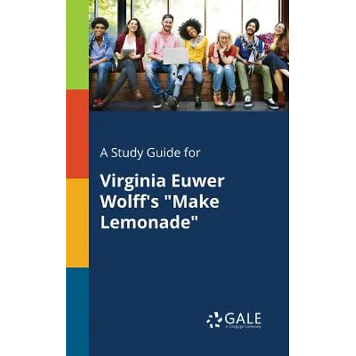 A Study Guide for Virginia Euwer Wolff's "Make Lemonade"
