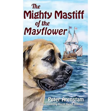 The Mighty Mastiff of the Mayflower - Hardcover