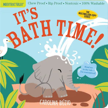 Indestructibles (the Original): It's Bath Time!: Chew Proof - Rip Proof - Nontoxic - 100% Washable (Book for Babies, Newborn Books, Safe to Chew) - Paperback