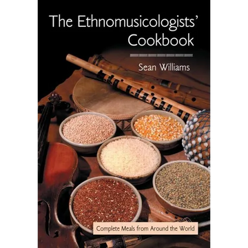 The Ethnomusicologists' Cookbook: Complete Meals from Around the World - Paperback