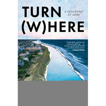 Turn Where: A Geography of Home - Hardcover