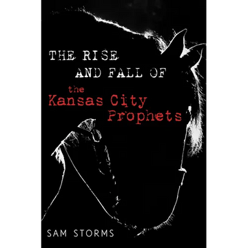 The Rise and Fall of the Kansas City Prophets - Paperback
