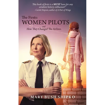 The Firsts: Women Pilots and How They Changed the Airlines - Paperback