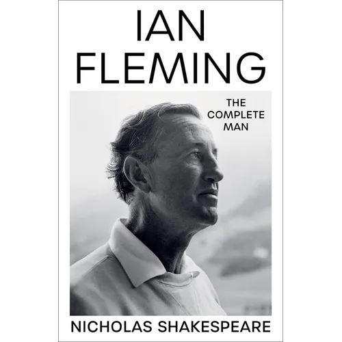 Ian Fleming: The Complete Man