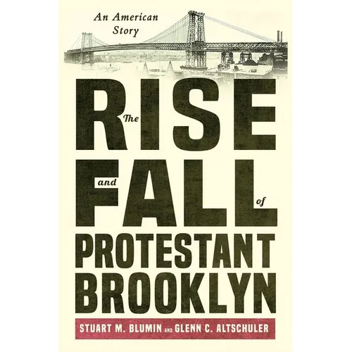 The Rise and Fall of Protestant Brooklyn: An American Story