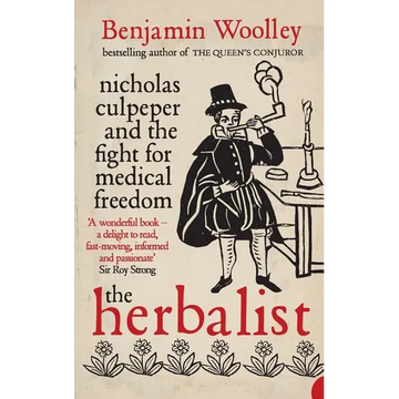 The Herbalist: Nicholas Culpeper and the Fight for Medical Freedom - Paperback