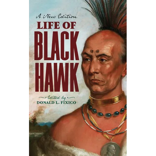 Life of Black Hawk: A New Edition