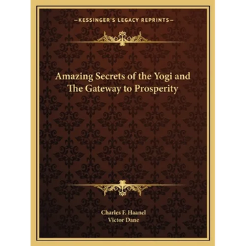 Amazing Secrets of the Yogi and The Gateway to Prosperity - Paperback