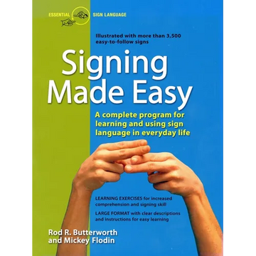 Signing Made Easy: A Complete Program for Learning Sign Language. Includes Sentence Drills and Exercises for Increased Comprehension and Signing Skill - Paperback
