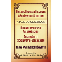 Original Bavarian Folktales: A Schönwerth Selection: Original Bayerische Volksmärchen - Ausgewählte Schönwerth-Geschichten - Paperback