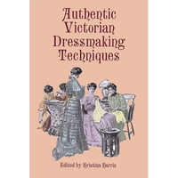 Authentic Victorian Dressmaking Techniques - Paperback