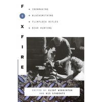 Foxfire 5: Ironmaking, Blacksmithing, Flintlock Rifles, Bear Hunting - Paperback