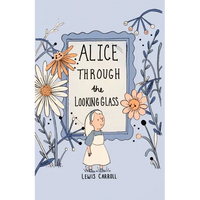 Alice Through the Looking Glass (Collector's Edition) - Hardcover