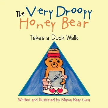 The Very Droopy Honey Bear: Takes a Duck Walk - Paperback