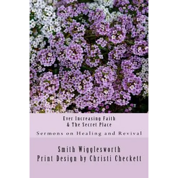 Ever Increasing Faith & The Secret Place - Paperback