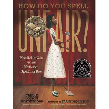 How Do You Spell Unfair?: Macnolia Cox and the National Spelling Bee: (A Picture Book Biography of an African American Girl in the Era of Segregation - Hardcover