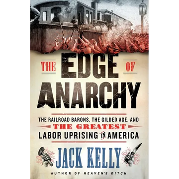 The Edge of Anarchy: The Railroad Barons, the Gilded Age, and the Greatest Labor Uprising in America - Paperback