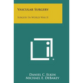 Vascular Surgery: Surgery in World War II