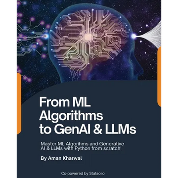 From ML Algorithms to GenAI & LLMs: Master ML Algorithms and Generative AI & LLMs with Python from scratch!: Master MAlgorithms and Generative AI & LL - Paperback