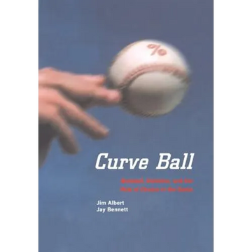 Curve Ball: Baseball, Statistics, and the Role of Chance in the Game - Hardcover