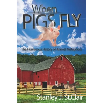 When Pigs Fly: The Humorous History of Animal Metaphors - Paperback