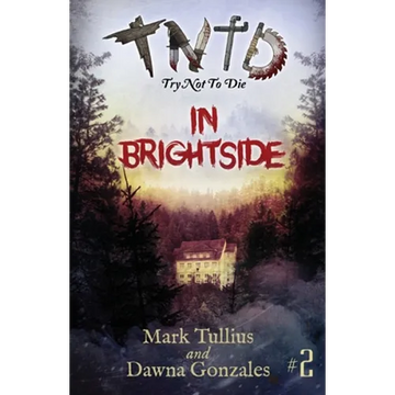 Try Not to Die: In Brightside: An Interactive Adventure - Paperback