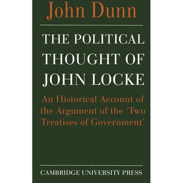 The Political Thought of John Locke: An Historical Account of the Argument of the 'Two Treatises of Government' - Paperback