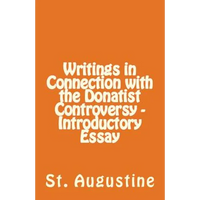 Writings in Connection with the Donatist Controversy - Introductory Essay - Paperback