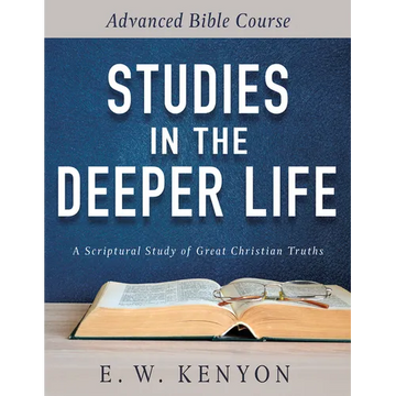Studies in the Deeper Life: Advanced Bible Course - Paperback