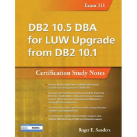 DB2 10.5 DBA for Luw Upgrade from DB2 10.1: Certification Study Notes (Exam 311) - Paperback