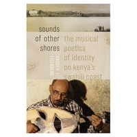 Sounds of Other Shores: The Musical Poetics of Identity on Kenya's Swahili Coast - Paperback